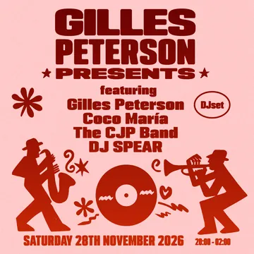 Gilles Peterson Presents flyer — Saturday 28 November 2026, 8pm–2am, featuring Gilles Peterson (DJ set), Coco María, The CJP Band and DJ Spear
